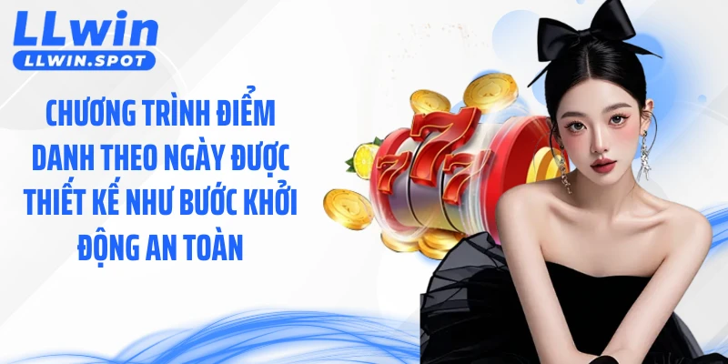 Chương trình điểm danh theo ngày được thiết kế như bước khởi động an toàn