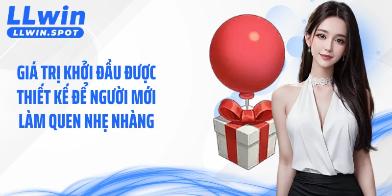 Giá trị khởi đầu được thiết kế để người mới làm quen nhẹ nhàng