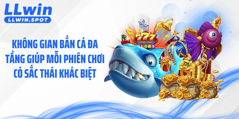 Không gian bắn cá đa tầng giúp mỗi phiên chơi có sắc thái khác biệt