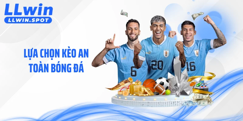 Lựa Chọn Kèo An Toàn Bóng Đá Để Duy Trì Cuộc Chơi Lâu Dài