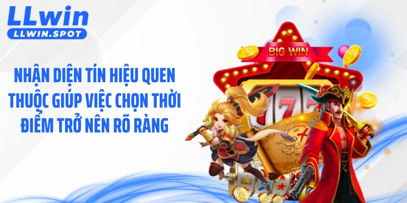 Nhận diện tín hiệu quen thuộc giúp việc chọn thời điểm trở nên rõ ràng