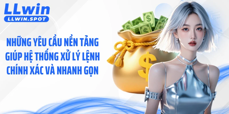 Những yêu cầu nền tảng giúp hệ thống xử lý lệnh chính xác và nhanh gọn