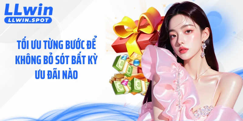 Tối ưu từng bước để không bỏ sót bất kỳ ưu đãi nào